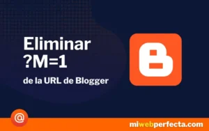 ¿Cómo eliminar "?M=1" de la URL de Blogger?