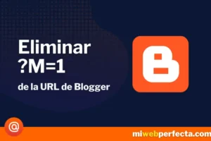 ¿Cómo eliminar "?M=1" de la URL de Blogger?